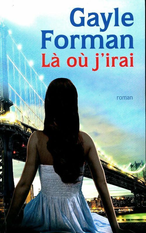 Livrenpoche : Là ou j'irai - Gayle Forman - Livre