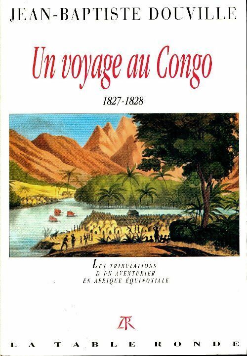 Livrenpoche : Un voyage au Congo  : Les tribulations d'un aventurier en Afrique équinoxiale - Jean-Baptiste Douville - Livre