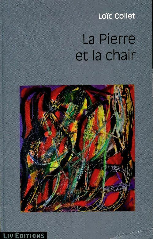 Livrenpoche : La pierre et la chair - Loïc Collet - Livre