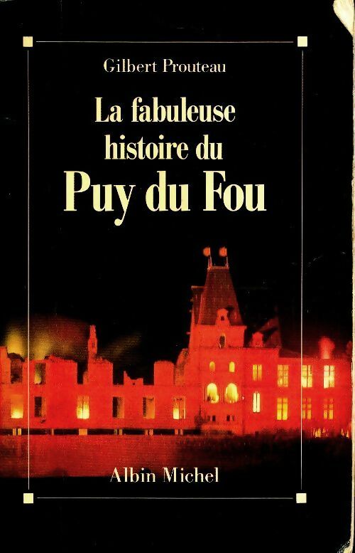 Livrenpoche : La fabuleuse histoire du Puy-du-Fou - Gilbert Prouteau, Prouteau - Livre