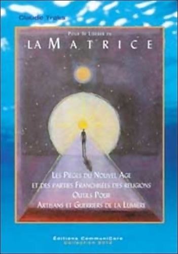 Livrenpoche : Pour se libérer de la matrice - Claude Traks - Livre