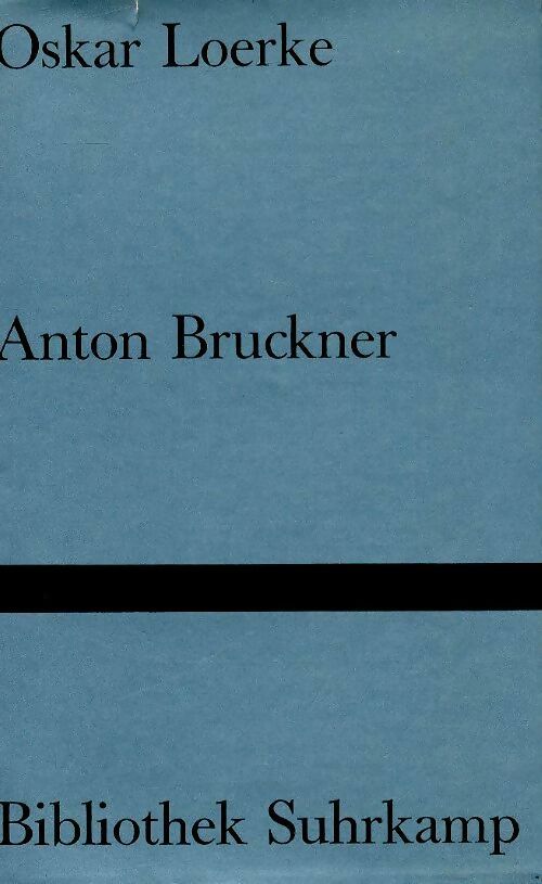 Anton Bruckner - Oskar Loerke -  Bibliothek Suhrkamp - Livre