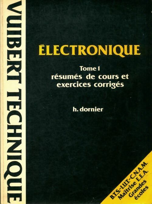 Livrenpoche : Electronique Tome I : Résumés de cours et exercices corrigées - Hervé Dornier - Livre