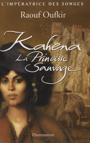 Livrenpoche : L'impératrice des songes Tome I : Kahena la princesse sauvage - Raouf Oufkir - Livre