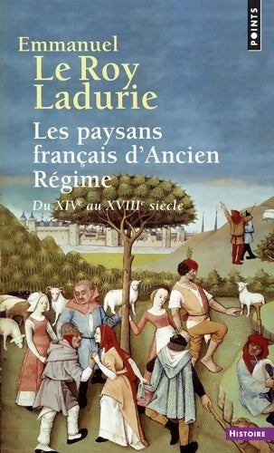Livrenpoche : Les paysans français d'Ancien Régime. Du XIVe au XVIIIe siècle - Emmanuel Le Roy Ladurie - Livre