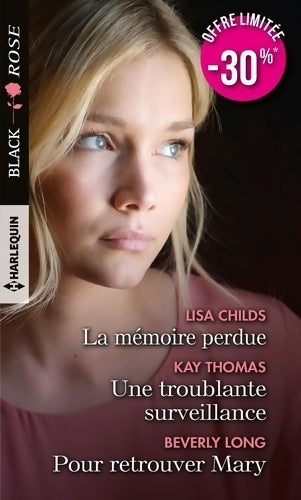 Livrenpoche : La mémoire perdue / Une troublante surveillance / Pour retrouver Mary - Lisa Childs, Kay Thomas, Beverly Long - Livre