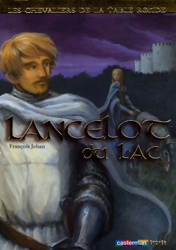 Livrenpoche : Les chevaliers de la table ronde Tome II : Lancelot du lac - François Johan - Livre