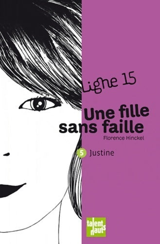 Livrenpoche : Une fille sans faille Tome V : Justine - Florence Hinckel - Livre