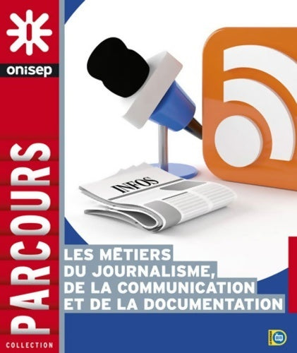 Livrenpoche : Les métiers du journalisme de la communication et de la documentation - Collectif - Livre