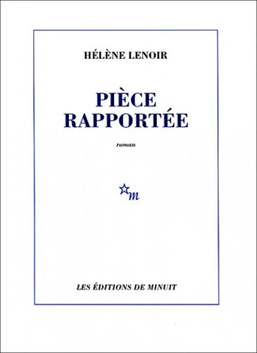 Pièce rapportée - Hélène Lenoir -  Minuit GF - Livre