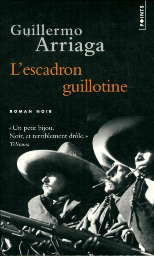 Livrenpoche : L'escadron guillotine - Guillermo Arriaga - Livre
