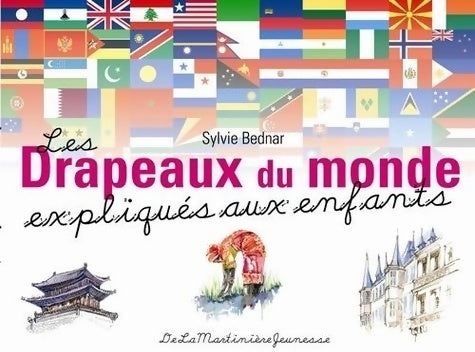 Livrenpoche : Les drapeaux du monde expliqués aux enfants - Sylvie Bednar - Livre