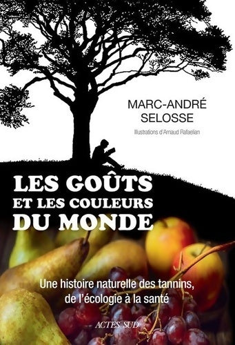 Les goûts et les couleurs du monde - Marc-André Selosse - Livre