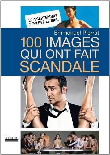 Livrenpoche : 100 images qui ont fait scandale - Emmanuel Pierrat - Livre