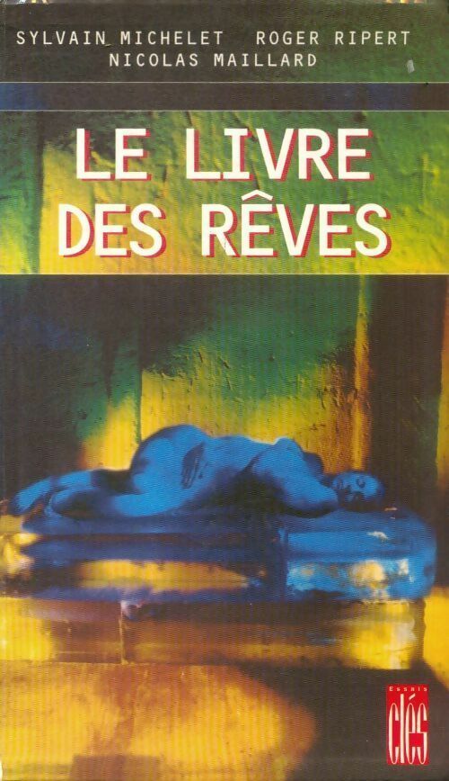 Livrenpoche : Le livre des rêves - Sylvain Michelet, Roger Ripert, Nicolas Maillard - Livre