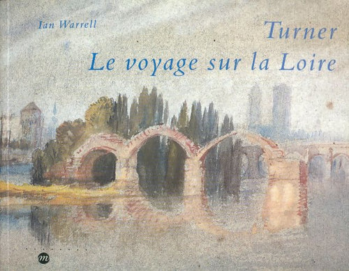 Livrenpoche : Turner : Le voyage sur la Loire [exposition] - Ian Warrell - Livre