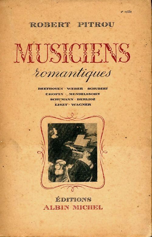Livrenpoche : Musiciens romantiques - Robert Pitrou - Livre