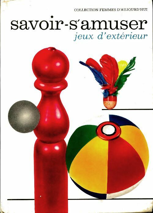 Livrenpoche : Le savoir-s'amuser Tome I : jeux d'extérieur - Claude Marcel Laurent - Livre