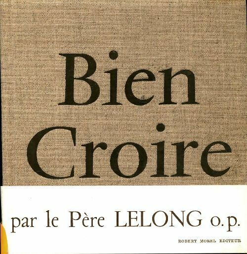 Livrenpoche : Bien croire - Maurice Lelong - Livre