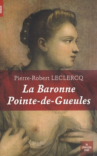 La baronne Pointe-de-Gueules - Pierre-Robert Leclercq -  Cherche Midi GF - Livre