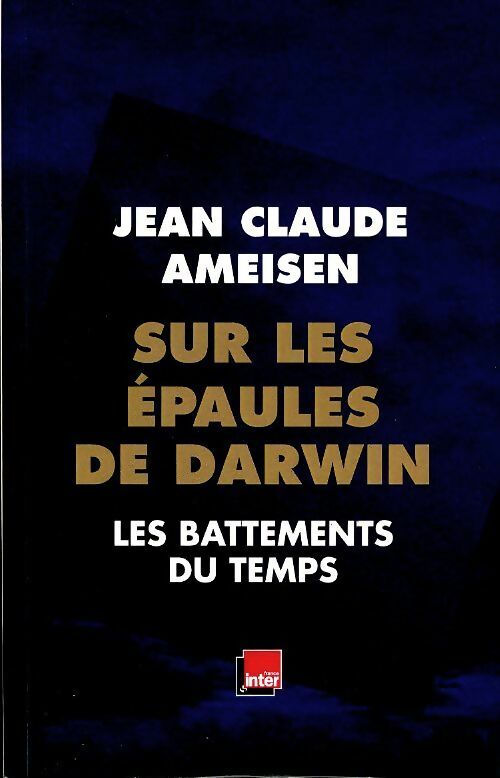 Livrenpoche : Sur les épaules de Darwin Tome I : Les battements du temps - Jean Claude Ameisen - Livre