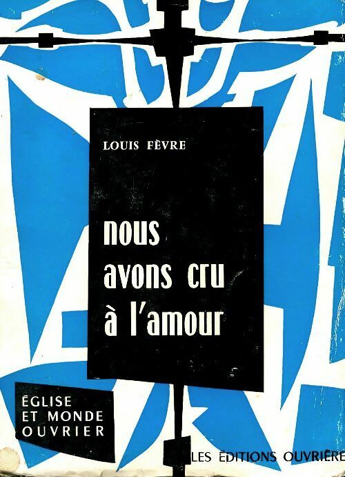 Livrenpoche : Nous avons cru à l'amour - Louis Fèvre - Livre
