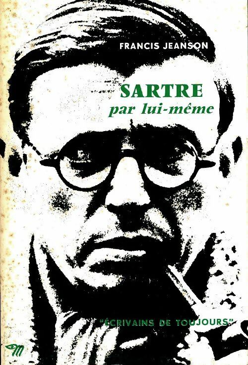 Sartre par lui-même - Francis Jeanson -  Ecrivains de toujours - Livre