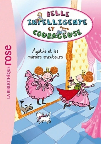 Livrenpoche : Belle intelligente et courageuse Tome I : Agathe et les miroirs menteurs - Béatrice Masini - Livre