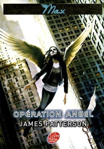 Maximum Ride Tome I : Opération Angel - James Patterson -  Le Livre de Poche jeunesse - Livre