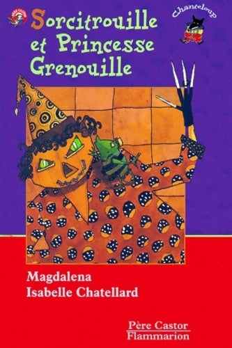 Sorcitrouille et princesse grenouille - Magdalena -  Les Trois Loups - Livre