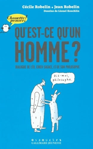 Livrenpoche : Qu'est-ce qu'un homme ? Dialogue de Léo chien sagace et de son philosophe - Cécile Robelin - Livre