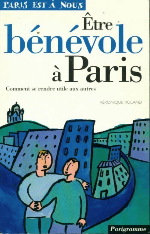 Livrenpoche : Etre bénévole à Paris - Julie De Dreuzy - Livre