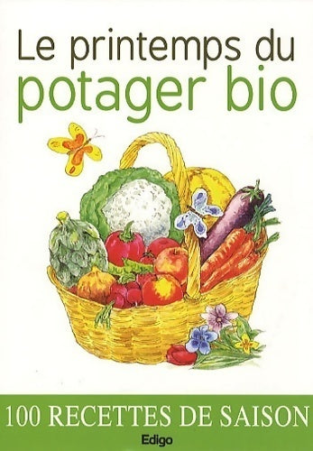 Le printemps du potager bio. 100 recettes de saison - Collectif -  Edigo GF - Livre