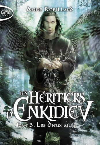 Livrenpoche : Les héritiers d'Enkidiev Tome III : Les dieux ailés - Anne Robillard - Livre