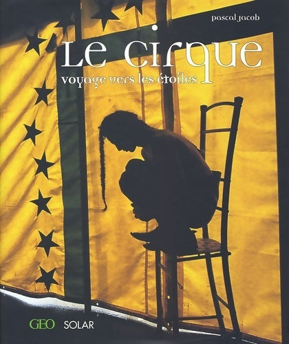 Livrenpoche : Le cirque. Voyage vers les étoiles - Pascal Jacob - Livre