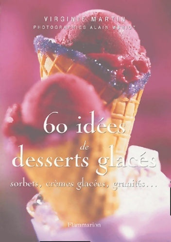 Livrenpoche : 60 idées de desserts glacés. Sorbets, crèmes glacées, granités - Virginie Martin - Livre
