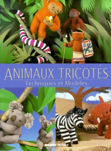 Animaux tricotés. Techniques et modèles - Kath Dalmeny - Livre