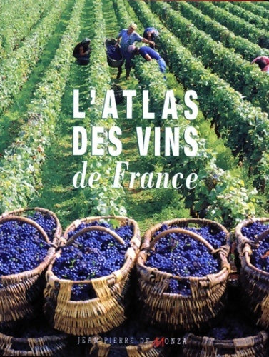 Livrenpoche : L'atlas des vins de France - Jean-Pierre De Monza - Livre