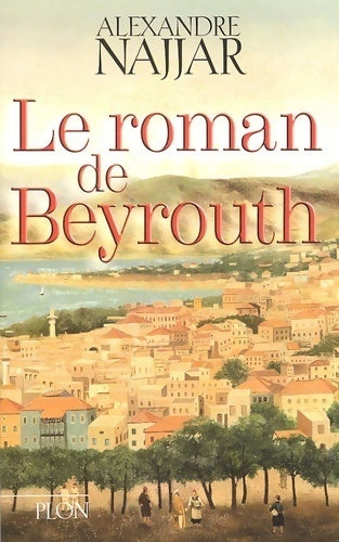 Livrenpoche : Le roman de Beyrouth - Alexandre Najjar - Livre