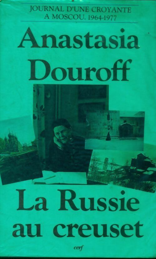 Livrenpoche : La Russie au creuset. Journal d'une croyante à Moscou 1964-1977 - Anastasia Douroff - Livre