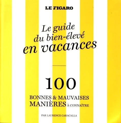 Livrenpoche : Le guide du bien-élevé en vacances. 100 bonnes et mauvaises manières à connaître - Laurence Caracalla - Livre
