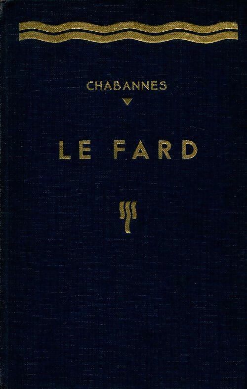 Livrenpoche : Le fard  - Jacques Chabannes - Livre