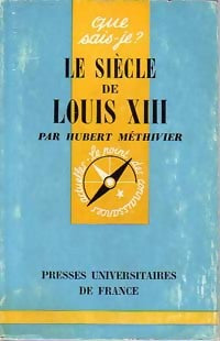 Le siècle de Louis XIII - Hubert Méthivier - Livre