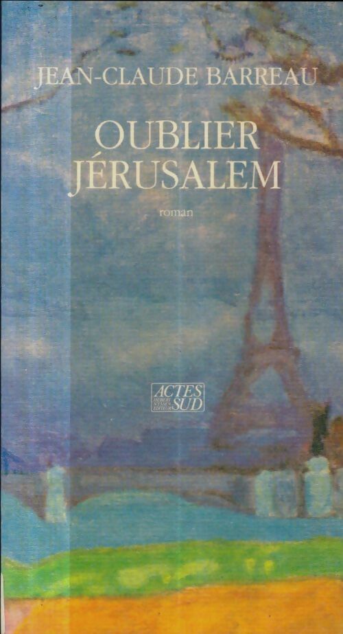 Oublier Jérusalem - Jean-Claude Barreau -  Actes Sud GF - Livre