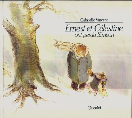 Ernest et célestine ont perdu siméon - Gabrielle Vincent - Livre
