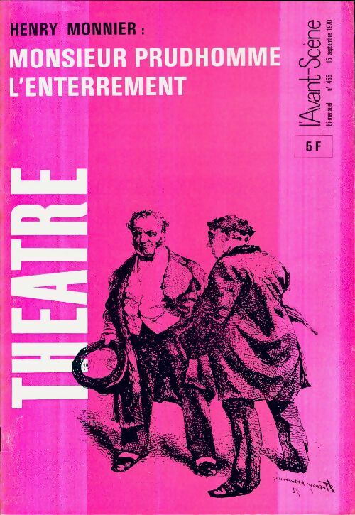 Livrenpoche : L'avant-scène théâtre Revue n°456 : Monsieur Prudhomme / L'enterrement de H. Monnier - Collectif - Livre