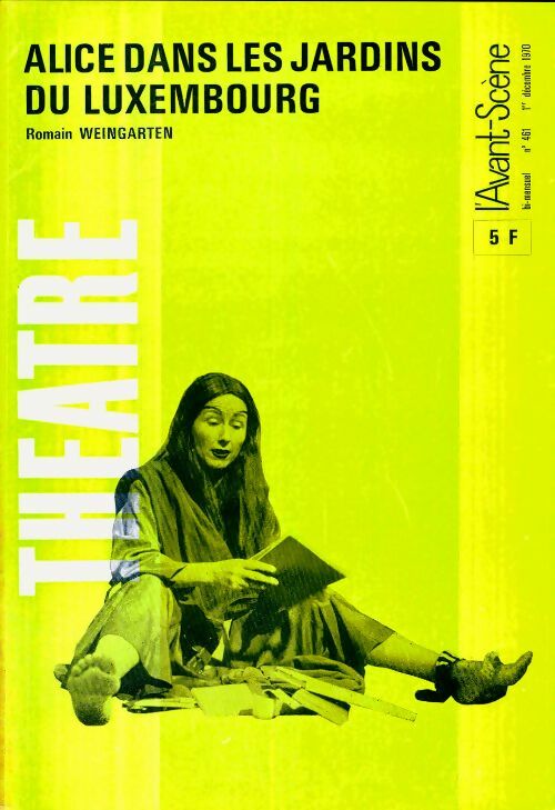 Livrenpoche : L'avant-scène théâtre Revue n°461 : Alice dans les jardins du Luxembourg de R. Weingarten - Collectif - Livre