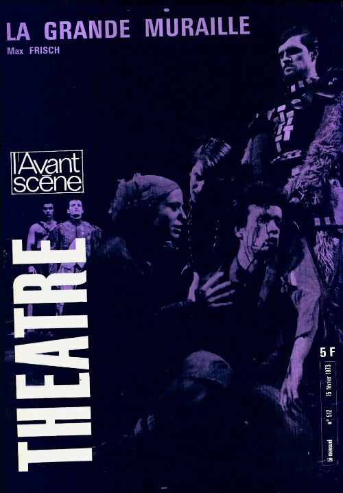 Livrenpoche : L'avant-scène théâtre Revue n°512 : La grande muraille de M. Frisch - Collectif - Livre