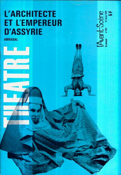 Livrenpoche : L'avant-scène théâtre Revue n°443 : L'architecte et l'empereur d'Assyrie - Collectif - Livre