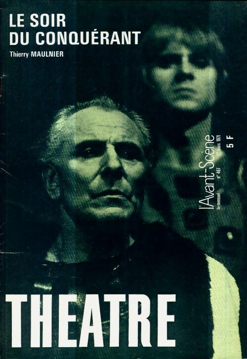 Livrenpoche : L'avant-scène théâtre Revue n°467 : Le soir du conquérant de T. Maulnier - Collectif - Livre